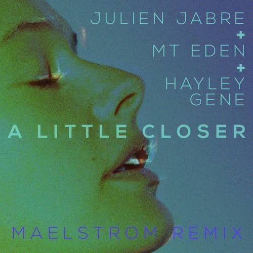 A Little Closer (Maelstrom Remix)