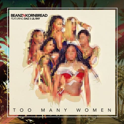 Too Many Women (feat. Daz & Lil Ray)