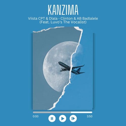 Kanzima (Feat. Luvo's The Vocalist) (feat. Dlala - Clinton & AB Badlalele & Luvo's The Vocalist)