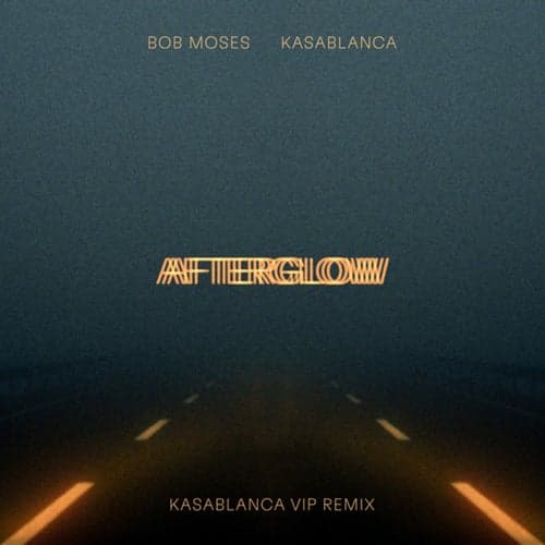 Afterglow (Kasablanca VIP Remix)