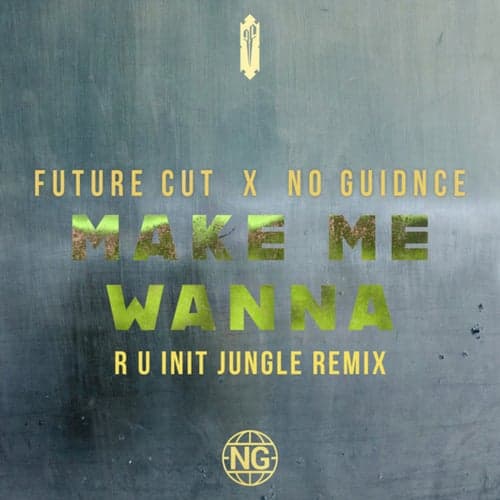 Make Me Wanna (R U Init Jungle Remix)