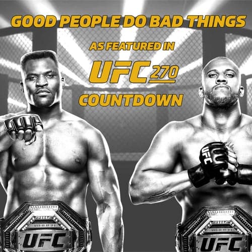Good People Do Bad Things (As Featured in "UFC 270 Countdown")