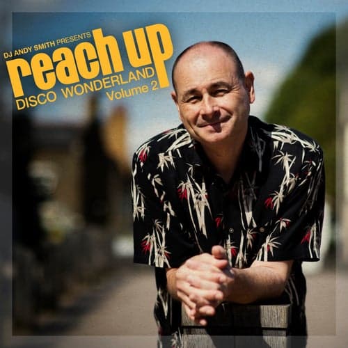DJ Andy Smith Presents Reach up - Disco Wonderland Vol. 2