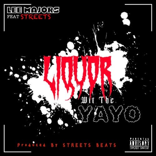 Liquor Wit The Yayo (feat. Streets)