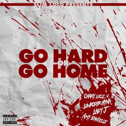 Go Hard Or Go Home (feat. Lowrider Hyna, Lady J & Amy Danielle)