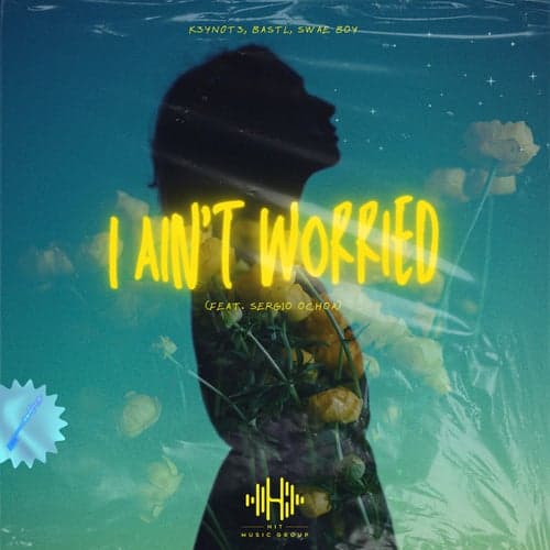 I Ain't Worried (feat. Sergio Ochoa)
