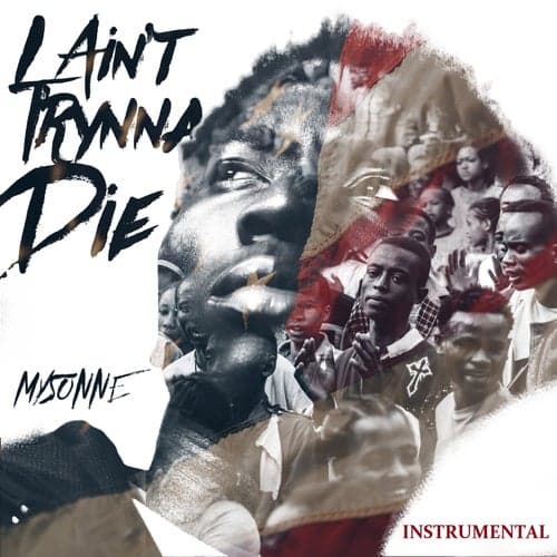 I Ain't Trynna Die (feat. Cook Monsta Da Illest & Mani The Mogul) [Instrumental]