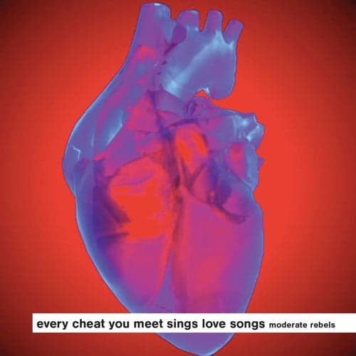 Every Cheat You Meet Sings Love Songs