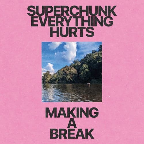 Everything Hurts / Making a Break