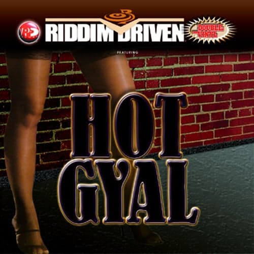 Riddim Driven: Hot Gyal