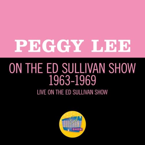 Peggy Lee On The Ed Sullivan Show 1963-1969