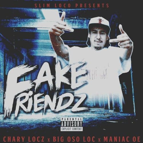 Fake Friendz (feat. Big Oso Loc & Maniac OE)