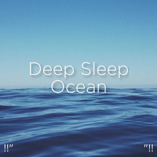 !!" Deep Sleep Ocean "!!