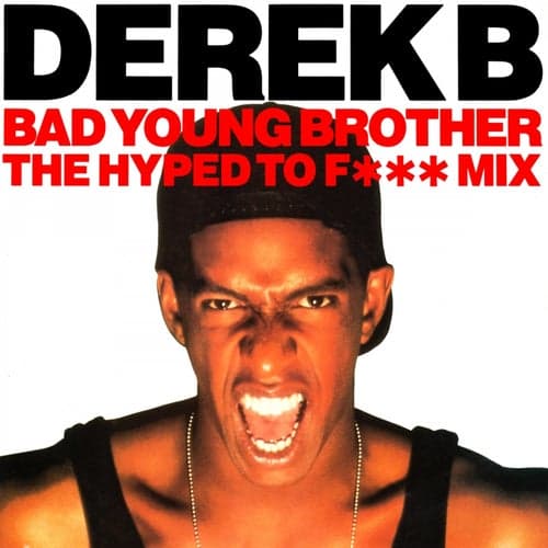 Bad Young Brother (The Hyped to F*** Mix)