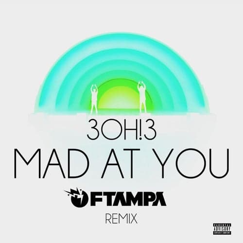 MAD AT YOU (FTampa Remix)