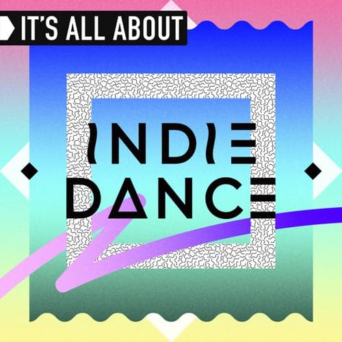 It's All About Indie Dance