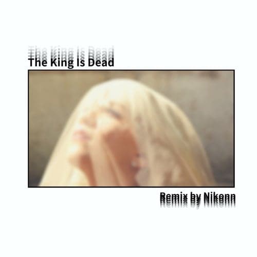 The King Is Dead (Nikonn Remix)