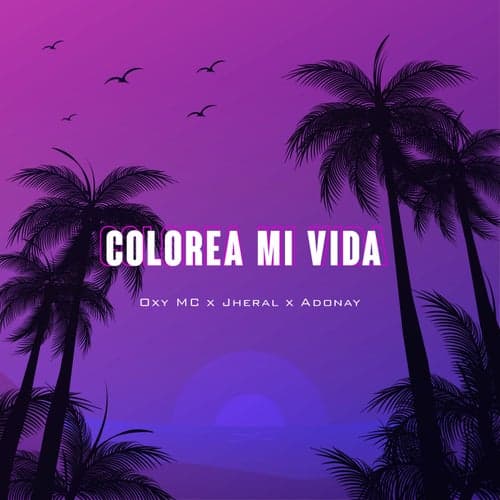 Colorea Mi Vida (feat. Jheral & Adonay)
