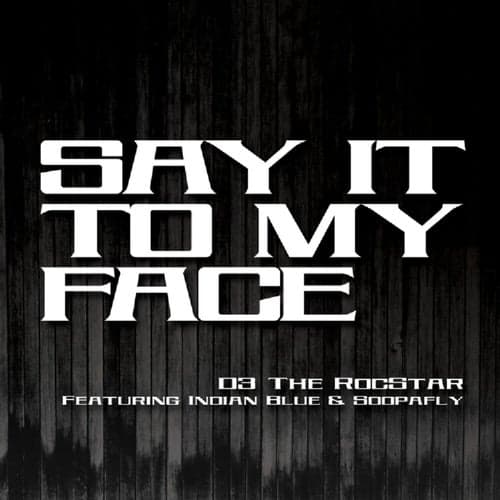 Say It To My Face (feat. Indian Blue & Soopafly) - Single