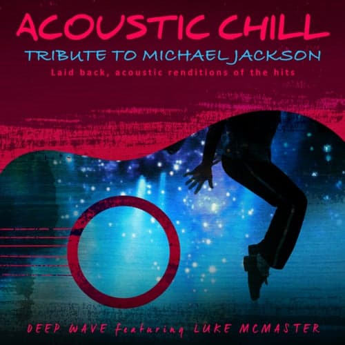 Acoustic Chill: Tribute to Michael Jackson (Laid Back, Acoustic Renditions Of The Hits)