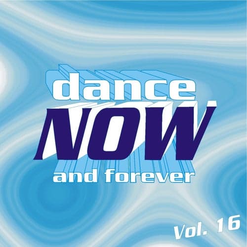 Dance Now and Forever, Vol. 16