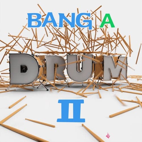 Bang A Drum 2