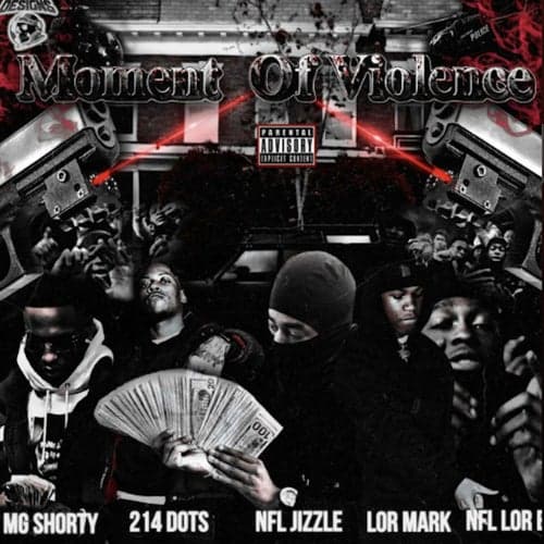 Moment Of Violence (feat. NFL Jizzle, Mg Shorty, 214DOTS & NFL Lorb)