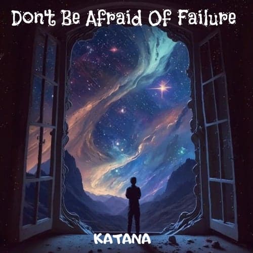 Don't Be Afraid Of Failure