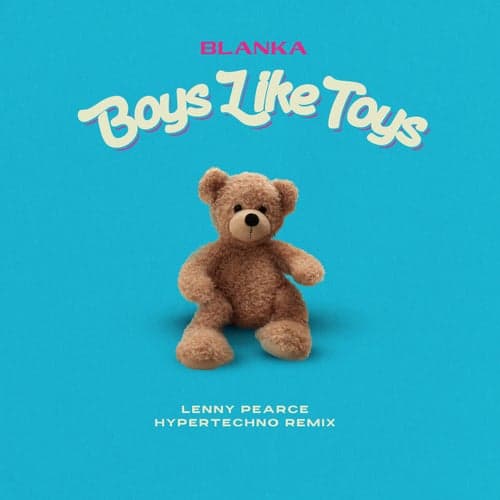 Boys Like Toys (Lenny Pearce Hypertechno Remix)