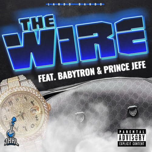 The Wire (feat. BabyTron & Prince Jefe)