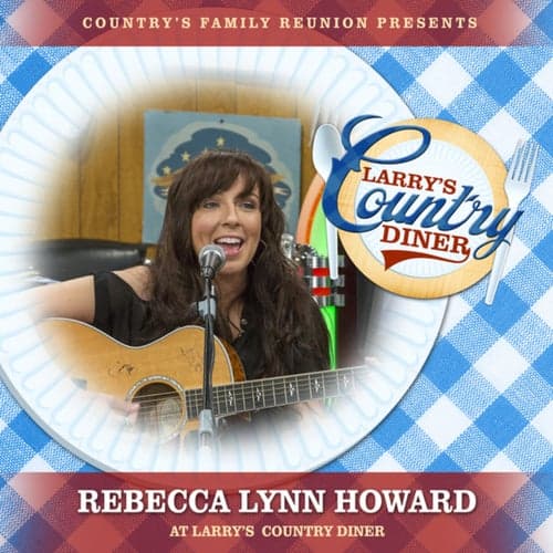 Rebecca Lynn Howard at Larry's Country Diner (Live / Vol. 1)