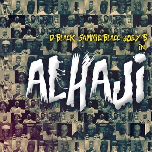 Alhaji (feat. D-Black, Joey B & Sammie Blacc)