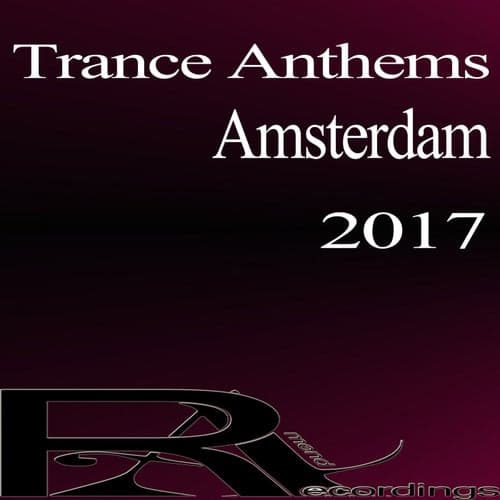 Trance Anthems Amsterdam 2017