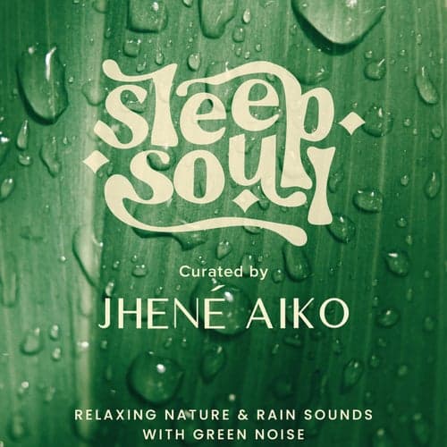 Sleep Soul: Relaxing Nature & Rain Sounds With Green Noise