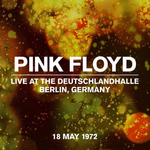 Live At The Deutschlandhalle, Berlin 18 May 1972