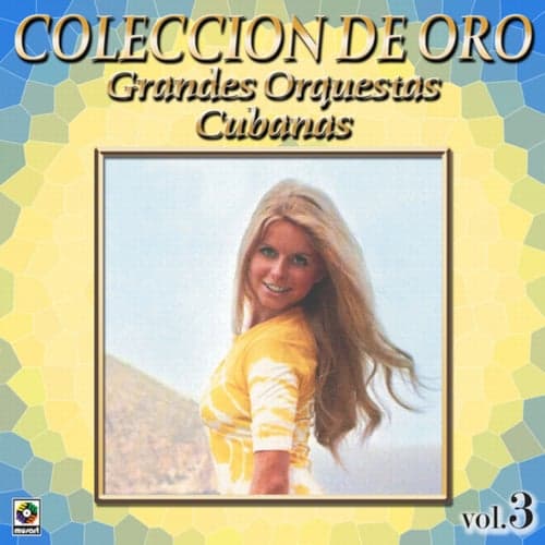 Colección De Oro: Grandes Orquestas Cubanas, Vol. 3