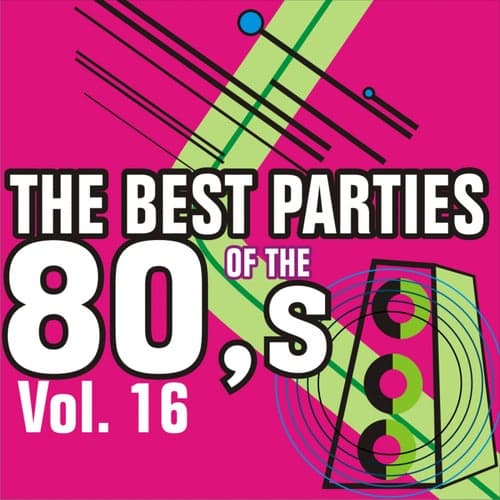 The Best Parties of the 80's Volume 16