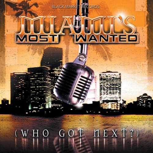 Miami's Most Wanted - Who Got Next