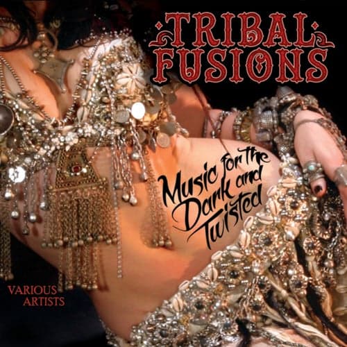 Tribal Fusions: Music For The Dark & Twisted