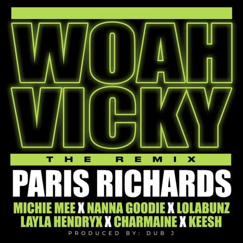 Woah Vicky (feat. Michie Mee, Nanna Goodie, LolaBunz, Layla Hendryx, Charmaine & TherealKeesh) [Remix]