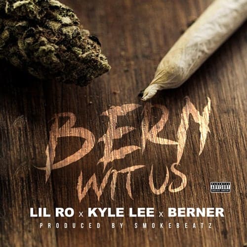 Bern Wit Us (feat. Kyle Lee & Berner)