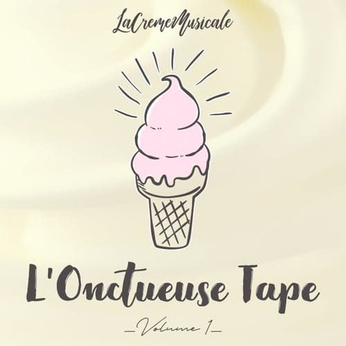 L'Onctueuse Tape, Vol. 1