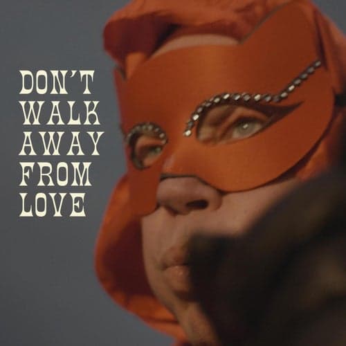 Don't Walk Away from Love
