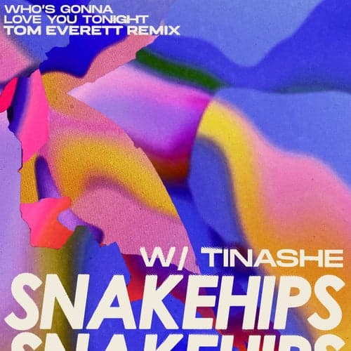 Who's Gonna Love You Tonight (feat. Tinashe) [Tom Everett Remix]