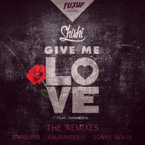 Give Me Love (feat. Daramola) [The Remixes]