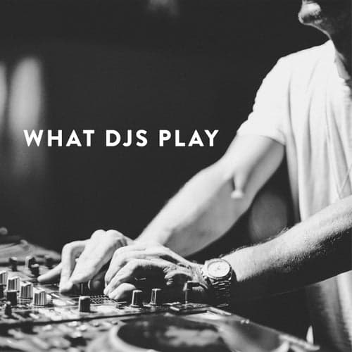 What DJs Play