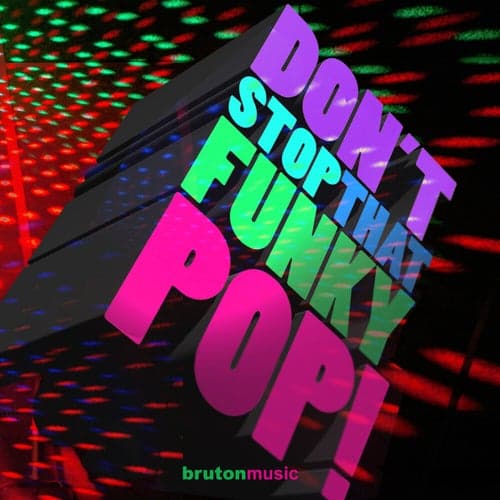 Don't Stop That Funky Pop