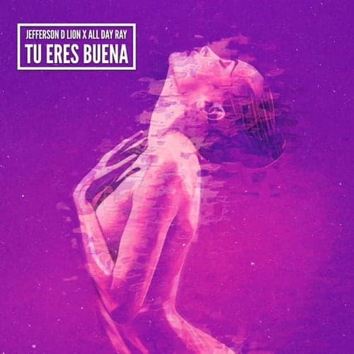Tu Eres Buena (feat. All Day Ray)