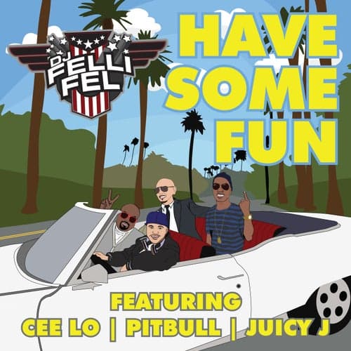 Have Some Fun (feat. CeeLo, Pitbull & Juicy J)