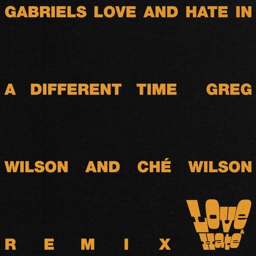 Love and Hate in a Different Time (Greg Wilson & Ché Wilson Full-Length Remix)